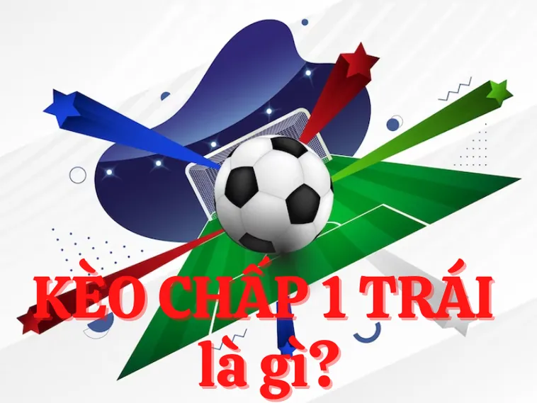 Cách Chinh Phục Kèo Chấp 1 Tại 7M Để Gia Tăng Tỷ Lệ Thắng Cược 1 Cách Chinh Phục Kèo Chấp 1 Tại 7M Để Gia Tăng Tỷ Lệ Thắng Cược
