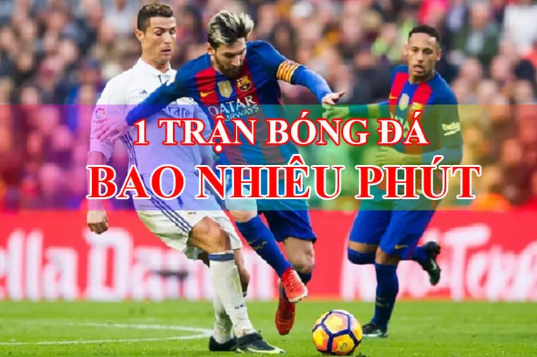 Thời Gian Trận Đấu Bóng Đá Và Những Quy Tắc Tính Giờ Chính Xác Nhất